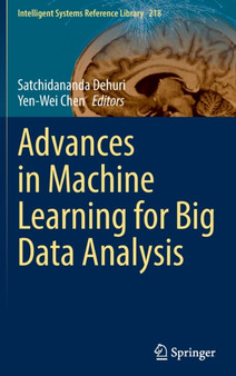 Advances in Machine Learning for Big Data Analysis : 218 by Satchidananda Dehuri - Hardback