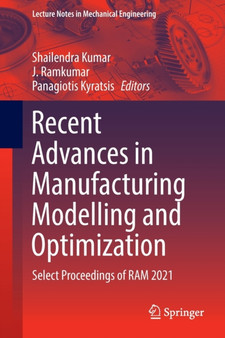 Recent Advances in Manufacturing Modelling and Optimization : Select Proceedings of RAM 2021 by Shailendra Kumar - Paperback