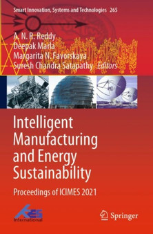 Intelligent Manufacturing and Energy Sustainability : Proceedings of ICIMES 2021 : 265 by A.N.R. Reddy - Paperback