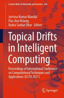 Topical Drifts in Intelligent Computing : Proceedings of International Conference on Computational Techniques and Applications (ICCTA 2021) : 426 by Jyotsna Kumar Mandal - Paperback