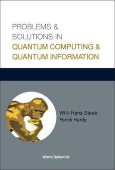 Problems And Solutions In Quantum Computing And Quantum Information by Willi-hans Steeb - Hardback