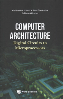 Computer Architecture: Digital Circuits To Microprocessors by Guiherme Arroz - Hardback