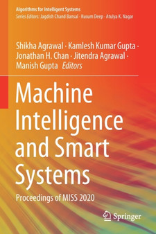 Machine Intelligence and Smart Systems : Proceedings of MISS 2020 by Shikha Agrawal - Paperback