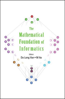 Mathematical Foundation Of Informatics, The - Proceedings Of The Conference by Masami Ito - Hardback