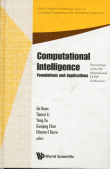 Computational Intelligence: Foundations And Applications - Proceedings Of The 9th International Flins Conference : 4 by Da & Ghent Univ Belgium) Ruan - Hardback