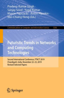 Futuristic Trends in Networks and Computing Technologies : Second International Conference, FTNCT 2019, Chandigarh, India, November 22-23, 2019, Revised Selected Papers : 1206 by Pradeep Kumar Singh - Paperback