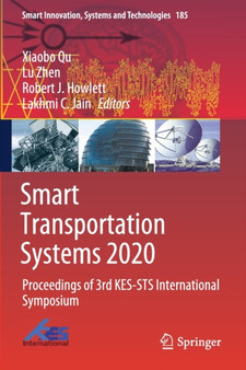 Smart Transportation Systems 2020 : Proceedings of 3rd KES-STS International Symposium : 185 by Xiaobo Qu - Paperback