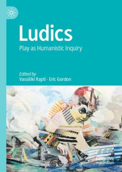 Ludics : Play as Humanistic Inquiry by Vassiliki Rapti - Hardback