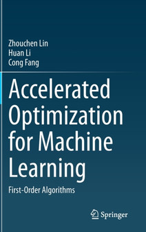 Accelerated Optimization for Machine Learning : First-Order Algorithms by Zhouchen Lin - Hardback