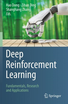 Deep Reinforcement Learning : Fundamentals, Research and Applications by Hao Dong - Paperback