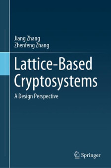 Lattice-Based Cryptosystems : A Design Perspective by Jiang Zhang - Hardback