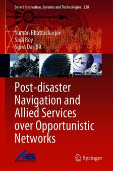 Post-disaster Navigation and Allied Services over Opportunistic Networks : 228 by Suman Bhattacharjee - Hardback