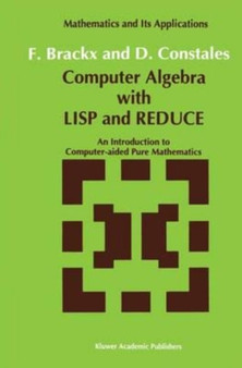 Computer Algebra with LISP and REDUCE : An Introduction to Computer-aided Pure Mathematics by Brackx F. Brackx - Paperback