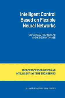 Intelligent Control Based on Flexible Neural Networks : 19 by M. Teshnehlab - Paperback
