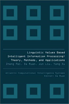 Linguistic Values Based Intelligent Information Processing: Theory, Methods And Applications : 1 by Yang Xu - Hardback