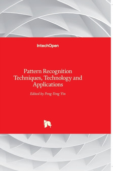 Pattern Recognition : Techniques, Technology and Applications by Peng-Yeng Yin - Hardback