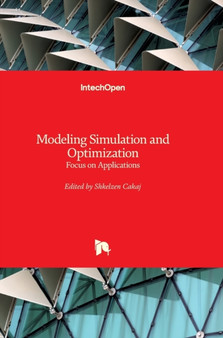Modeling Simulation and Optimization : Focus on Applications by Shkelzen Cakaj - Hardback