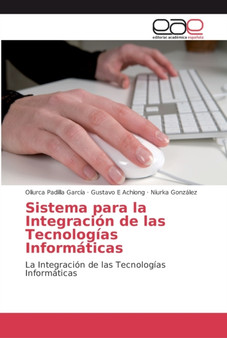 Sistema para la Integracion de las Tecnologias Informaticas by Oliurca Padilla Garcia - Paperback