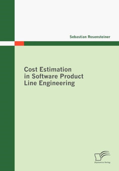 Cost Estimation in Software Product Line Engineering by Sebastian Rosensteiner - Paperback