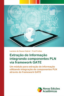 Extracao de Informacao integrando componentes PLN via framework GATE by Luciano de Souza Cabral - Paperback