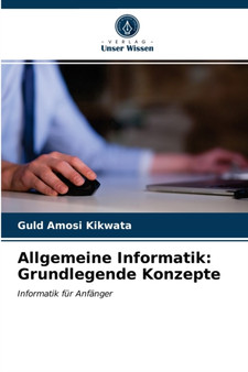 Allgemeine Informatik : Grundlegende Konzepte by Guld Amosi Kikwata - Paperback