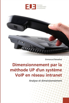 Dimensionnement par la methode UP d'un systeme VoIP en reseau intranet by Emmanuel Bataelwa - Paperback