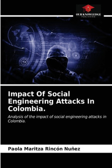 Impact Of Social Engineering Attacks In Colombia. by Paola Maritza Rincon Nunez - Paperback