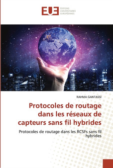 Protocoles de routage dans les reseaux de capteurs sans fil hybrides by Rahma Gantassi - Paperback