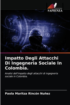 Impatto Degli Attacchi Di Ingegneria Sociale In Colombia. by Paola Maritza Rincon Nunez - Paperback