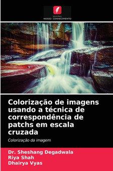 Colorizacao de imagens usando a tecnica de correspondencia de patchs em escala cruzada by Dr Sheshang Degadwala - Paperback