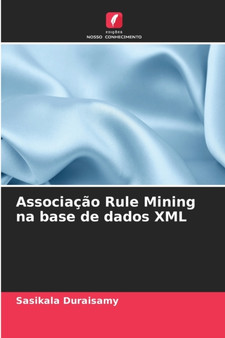 Associacao Rule Mining na base de dados XML by Sasikala Duraisamy - Paperback