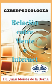 CiberPsicologia : Relacion entre Mente e Internet by Juan Moises de la Serna - Paperback