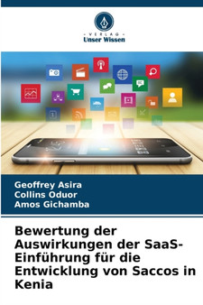 Bewertung der Auswirkungen der SaaS-Einfuhrung fur die Entwicklung von Saccos in Kenia by Geoffrey Asira - Paperback