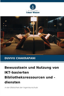 Bewusstsein und Nutzung von IKT-basierten Bibliotheksressourcen und -diensten by Duvvu Chakrapani - Paperback