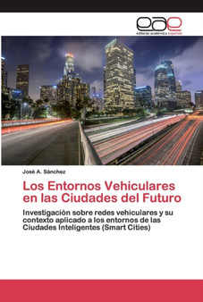 Los Entornos Vehiculares en las Ciudades del Futuro by Jose A Sanchez - Paperback