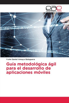 Guia metodologica agil para el desarrollo de aplicaciones moviles by Yohn Daniel Amaya Balaguera - Paperback