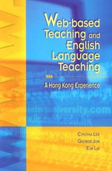 Web-Based Teaching and English Language Teaching : A Hong Kong Experience by Cynthia Lee - Paperback