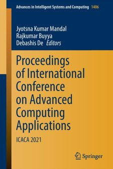 Proceedings of International Conference on Advanced Computing Applications : ICACA 2021 : 1406 by Jyotsna Kumar Mandal - Paperback