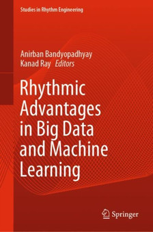 Rhythmic Advantages in Big Data and Machine Learning by Anirban Bandyopadhyay - Hardback