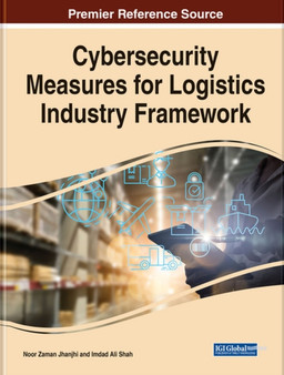 Cybersecurity Measures for Logistics Industry Framework by Noor Zaman Jhanjhi - Hardback