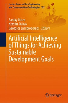 Artificial Intelligence of Things for Achieving Sustainable Development Goals : 192 by Sanjay Misra - Hardback