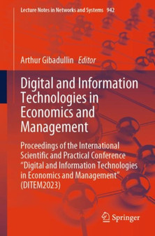 Digital and Information Technologies in Economics and Management : Proceedings of the International Scientific and Practical Conference "Digital and Information Technologies in Economics and Managemen : 942 by Arthur Gibadullin - Paperback