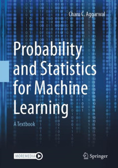 Probability and Statistics for Machine Learning : A Textbook by Charu C. Aggarwal - Hardback