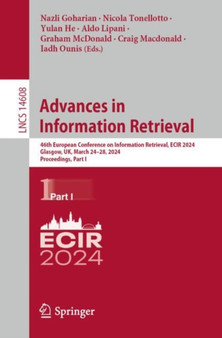 Advances in Information Retrieval : 46th European Conference on Information Retrieval, ECIR 2024, Glasgow, UK, March 24???28, 2024, Proceedings, Part I : 14608 by Nazli Goharian - Paperback