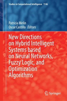 New Directions on Hybrid Intelligent Systems Based on Neural Networks, Fuzzy Logic, and Optimization Algorithms : 1146 by Patricia Melin - Hardback