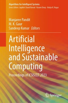 Artificial Intelligence and Sustainable Computing : Proceedings of ICSISCET 2023 by Manjaree Pandit - Hardback
