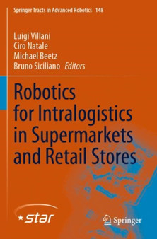 Robotics for Intralogistics in Supermarkets and Retail Stores : 148 by Luigi Villani - Paperback