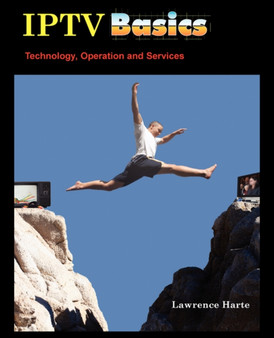 Iptv Basics, Technology, Operation and Services by Lawrence Harte - Paperback
