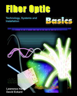 Fiber Optic Basics; Technology, Systems and Installation by Lawrence Harte - Paperback