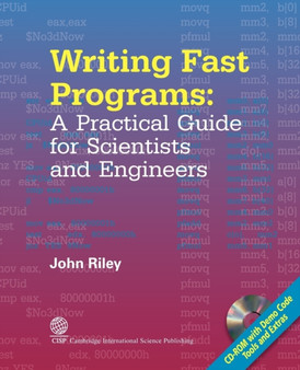 Writing Fast Programs : A Practical Guide for Scientists and Engineers by John S. Riley - Paperback